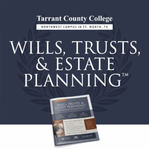 Wills, Trusts, & Estate Planning™ Financial Education Course at Tarrant County College Northwest Campus