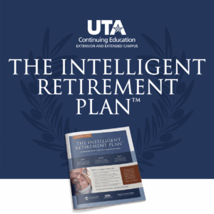 The Intelligent Retirement Plan™ Financial Education Course at University of Texas at Arlington