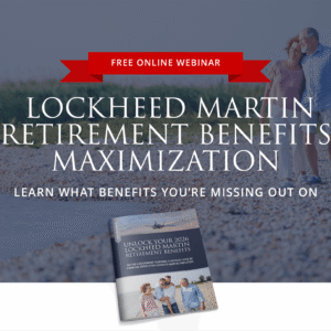 Lockheed Martin Retirement Benefits Maximization Free Webinar